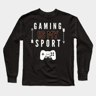 Gaming Is My Sport Cool gamer tee Long Sleeve T-Shirt